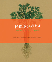 Kenvin: An Artist’s Kitchen: Food, Art, and Wisdom of a Bohemian Cowboy