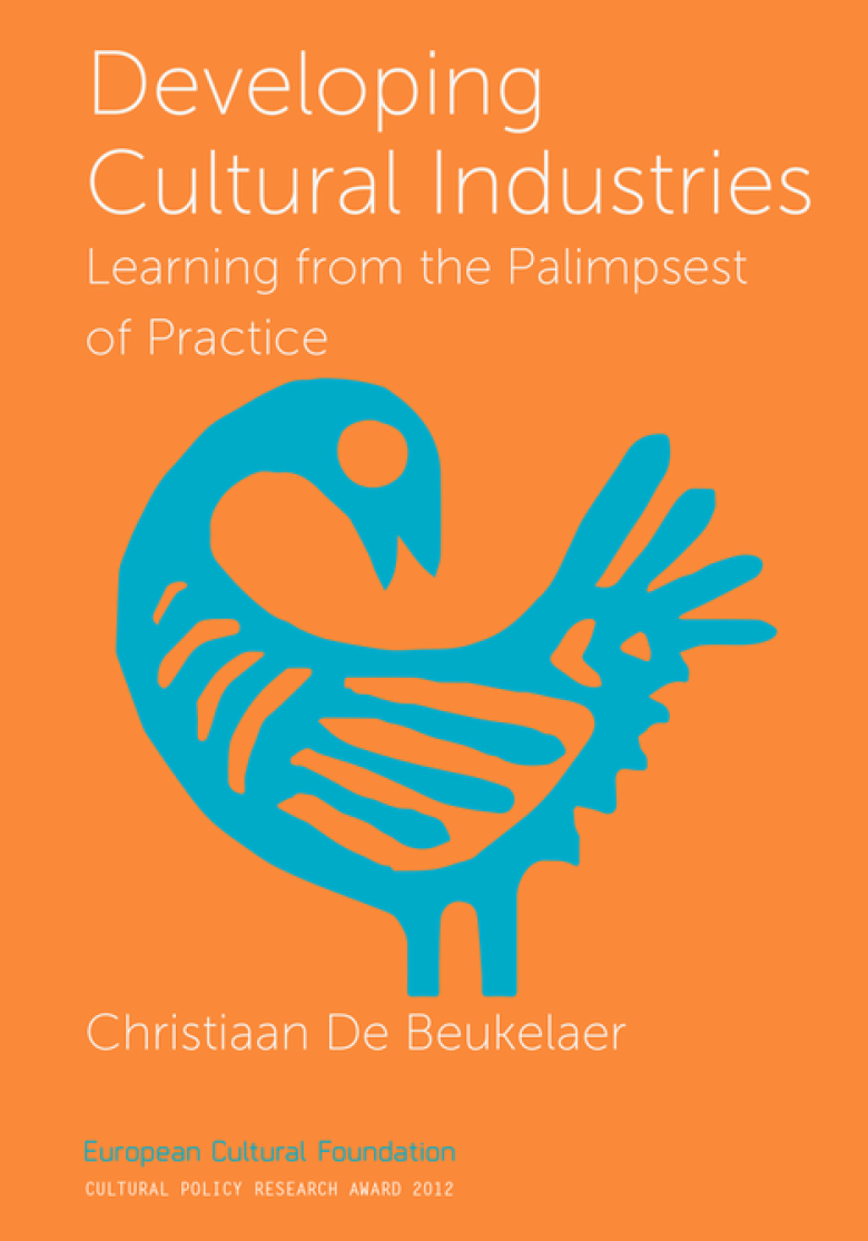 'Developing Cultural Industries: Learning from the Palimpsest of Practice' book by Christiaan De Beukelaer Released
